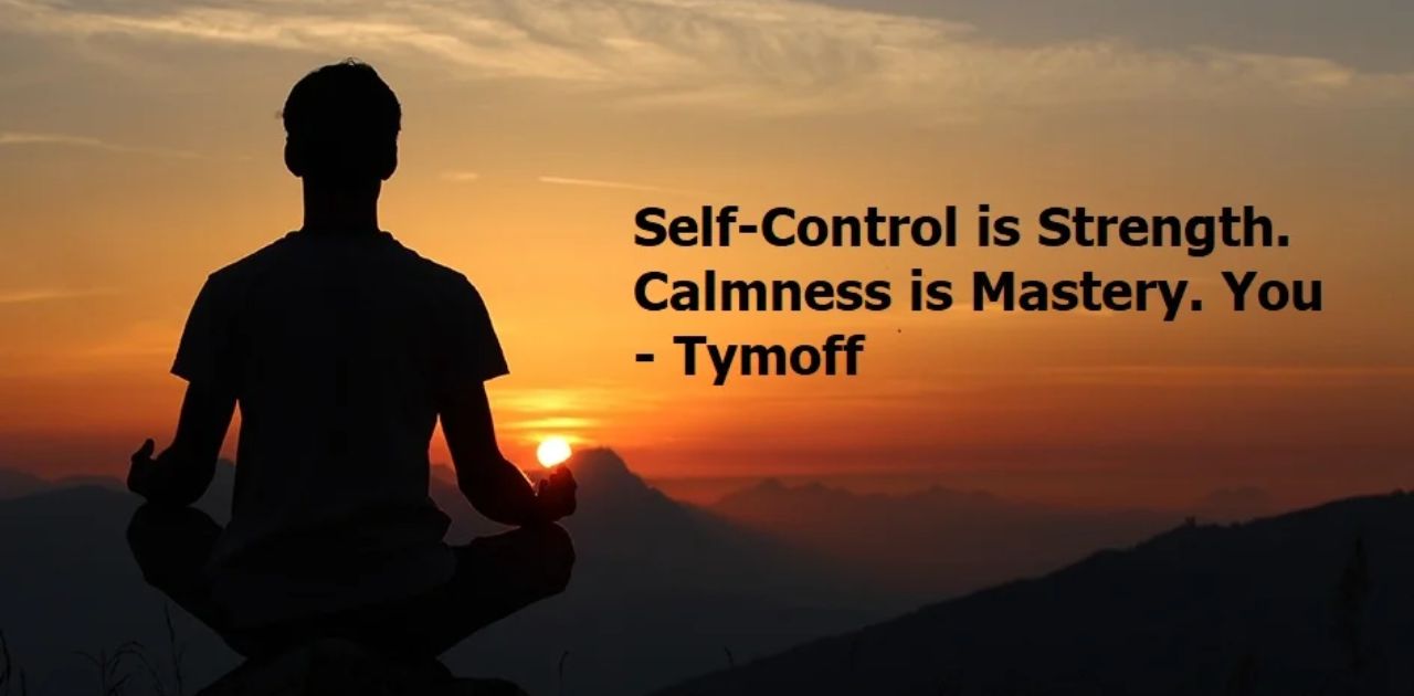 All About Self-Control Is Strength. Calmness Is Mastery. You – Tymoff