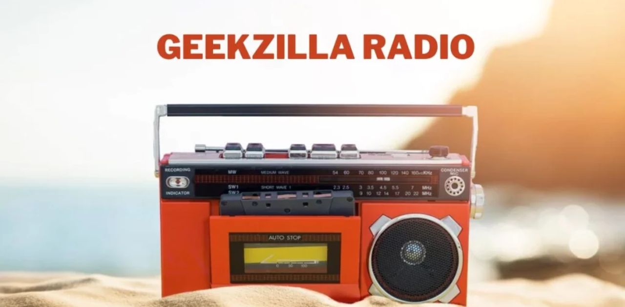 Geekzilla Radio – The Best Place for Geek Culture Fans