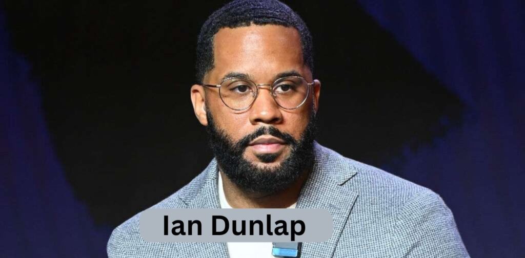 Ian Dunlap Net Worth: Bio, Age, Family, Career & Surprising Facts!