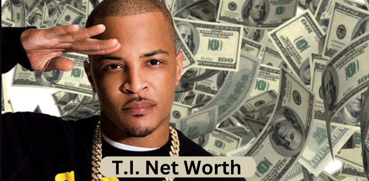 T.I. Net Worth